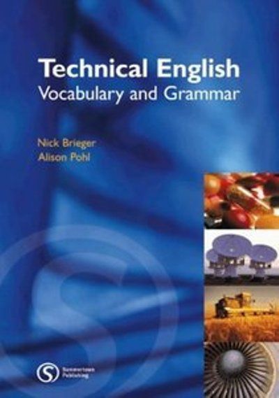 Alison Pohl, Nick Brieger, Technical English Vocabulary and Grammar Alison Pohl, Nick Brieger, Technical English Vocabulary and Grammar
