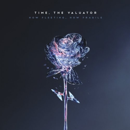 (Progressive Metal / Melodic Metal / Djent) Time, The Valuator - How Fleeting, How Fragile - 2018, MP3, 320 kbps