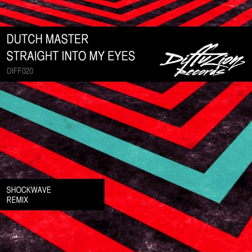 cover_DutchMaster_StraightIntoMyEyes_ShockwaveRemix__DiffuzionRecords.jpg