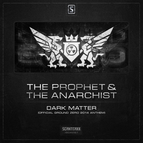 00_the_prophet_and_the_anarchist_-_dark_matter_(ground_zero_2014_anthem)-(scantraxx167)-web-2014.jpg
