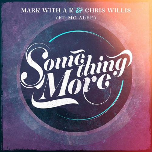 00_mark_with_a_k_and_chris_willis_ft_mc_alee_-_something_more-(nj042)-web-2014.jpg