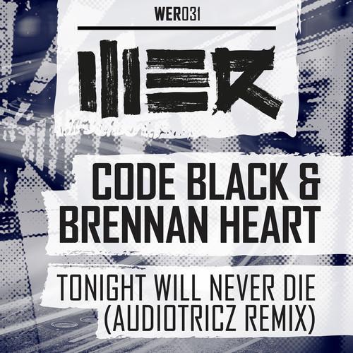 00_code_black_and_brennan_heart_-_tonight_will_never_die_(audiotricz_remix)-(wer031)-web-2014.jpg