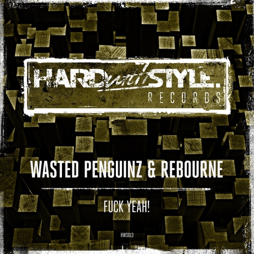 00_wasted_penguinz_and_rebourne_-_fuck_yeah-(hws013)-web-2014.jpg