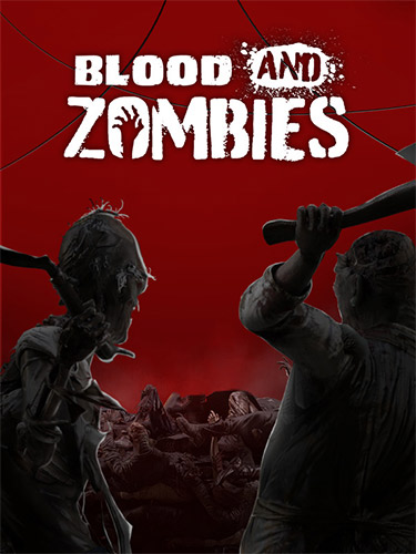 Blood and Zombies [+ DLCs] (2022) PC | RePack от FitGirl
