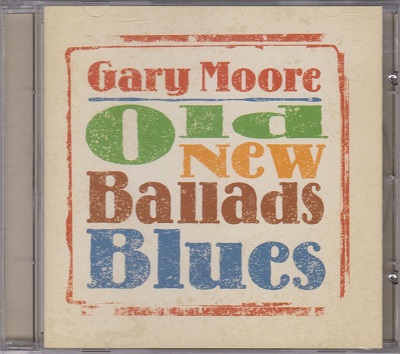 Gary Moore - Old New Ballads Blues (2006)