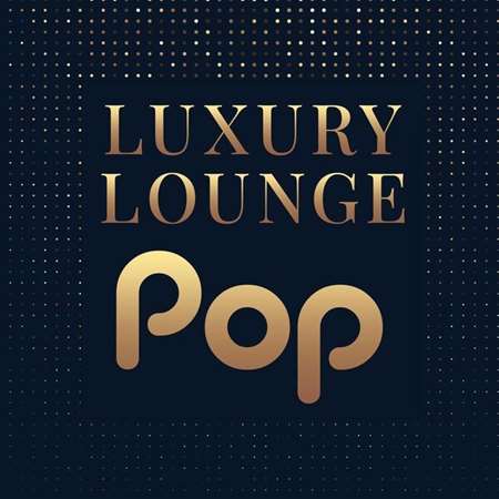 VA - Luxury Lounge Pop (2023) FLAC