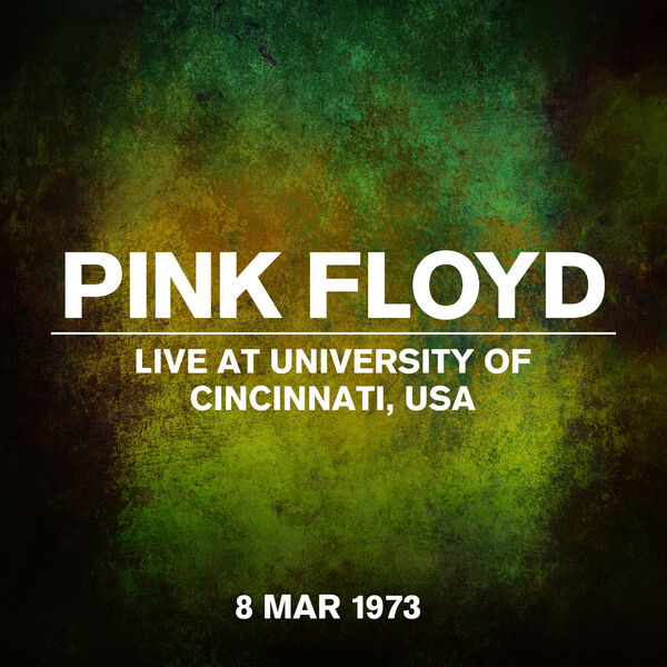 Pink Floyd- Live at The University of Cincinnati, USA, 8 March 1973 2023 24Bi... 4ae05e4466ef0c550447dd32c65ab23f