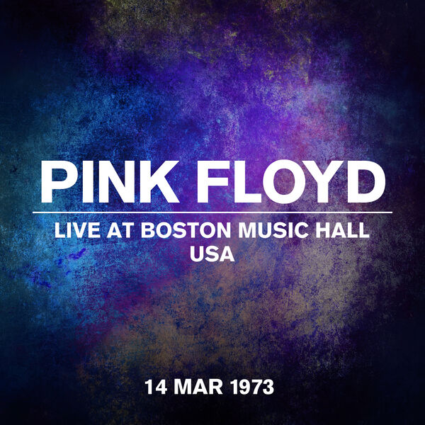 Pink Floyd- Live At Boston Music Hall, USA, 14 March 1973 2023 24Bit-44.1kHz ... E2ea9ac248468dbf0270c2ed358182f6