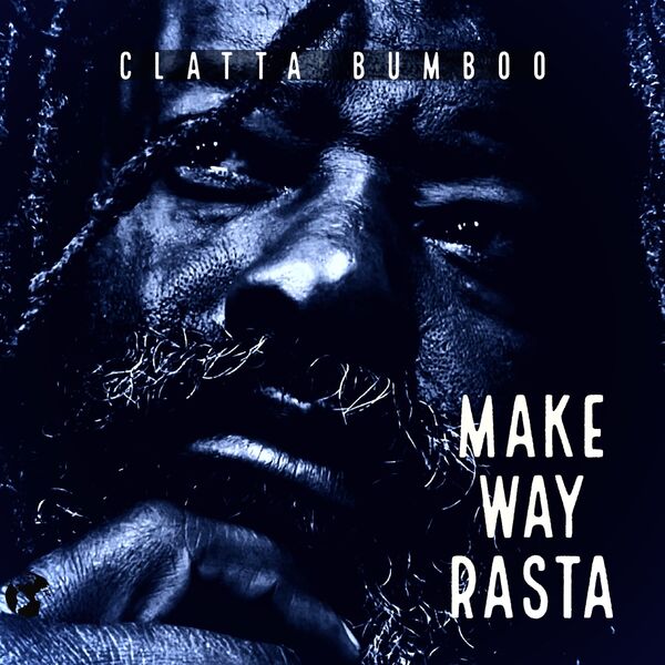 Clatta Bumboo- Make Way Rasta 2023 24Bit-48kHz [FLAC]  Fc4a3757fc93c62a1452436a7890bfeb