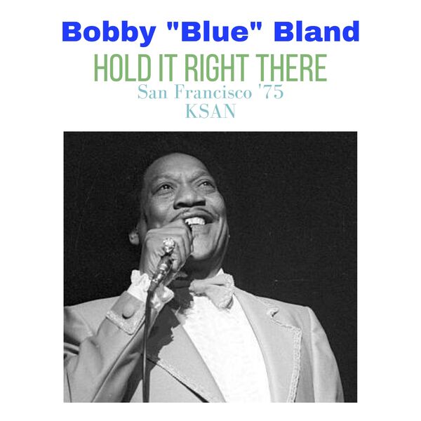 Bobby Bland - Hold It Right There Live San Francisco 75 2023 16Bit-44.1kHz [FLAC]  0f1851ae92945e4fe904b00618cad23b