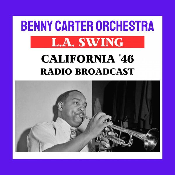 Benny Carter - L.A. Swing California 46 Live 2023 16Bit-44.1kHz [FLAC]  256c3fede02732eeeb3deb5d2fb8acd8