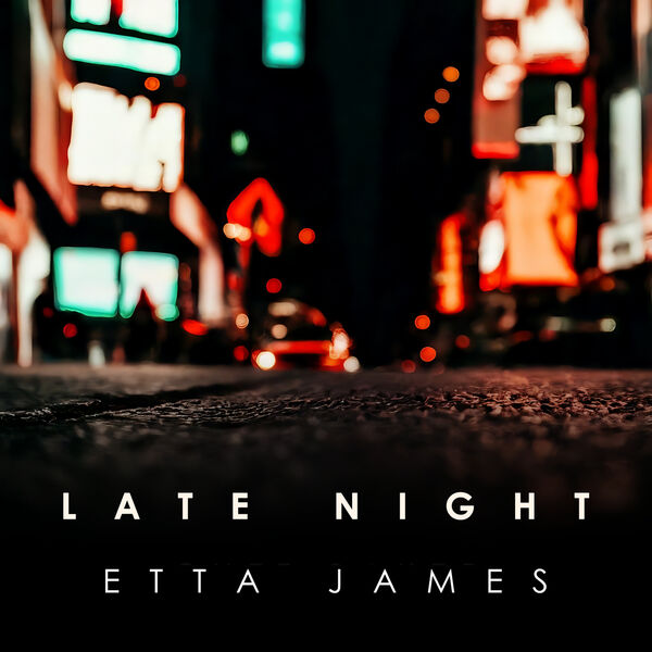 Etta James - Late Night Etta James 2024 Soul Flac 16-44 (378.71 MB) 58d5d395a0ea44c8c396bef03f040fcb