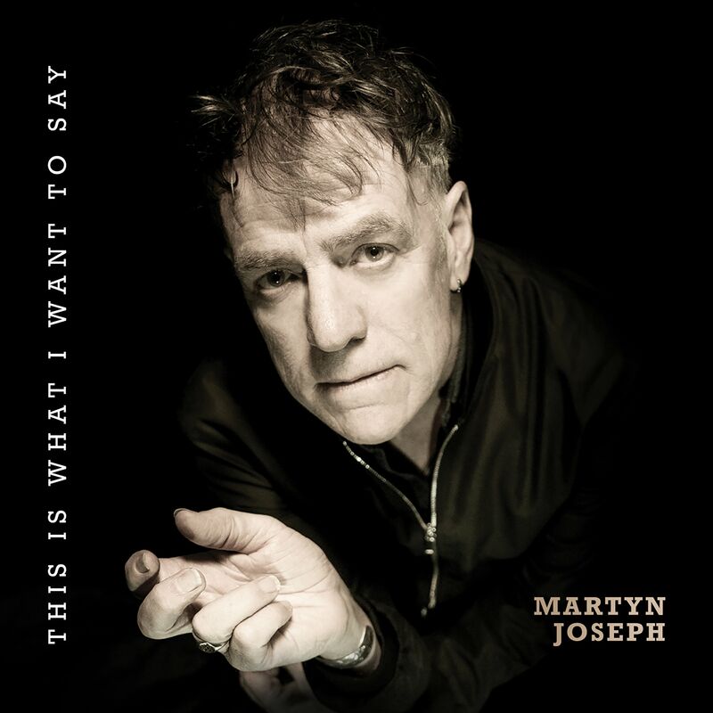 Martyn Joseph - This Is What I Want To Say 2024 Mp3 [320kbps] (102.27 MB) Ab2d3f5764d8a0ef0e1a25ece245067d