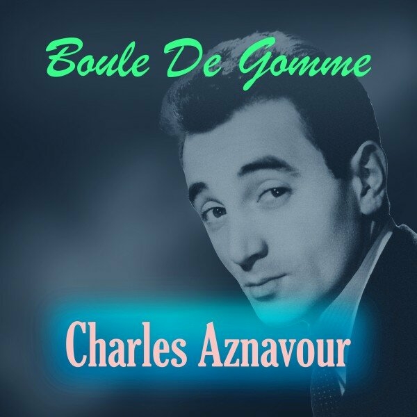 Charles Aznavour- Boule De Gomme- 2024- WEB [FLAC] 16BITS 44.1KHZ (114.37 MB) 7a4aa95468c5d42b8cafc8e2843aae95