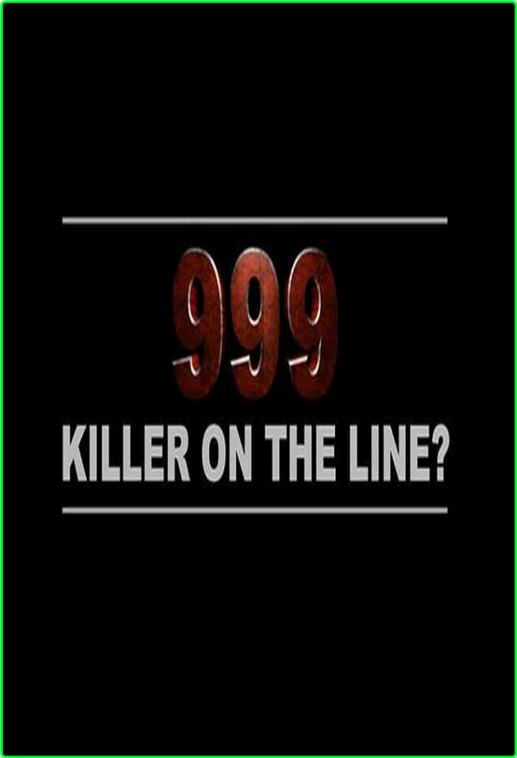 999 Killer On The Line (2016) S01 Complete [720p] WEB-DL (x264) 70790a12f53f5b0400a60499229c6214