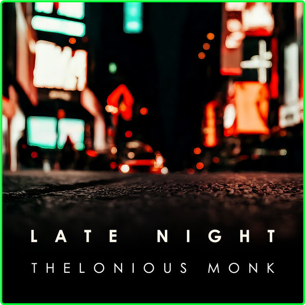 Thelonious Monk Late Night Thelonious Monk (2024) 16Bit 44 1kHz [FLAC] 921e022690b0f9e84daf07606fc1c1df