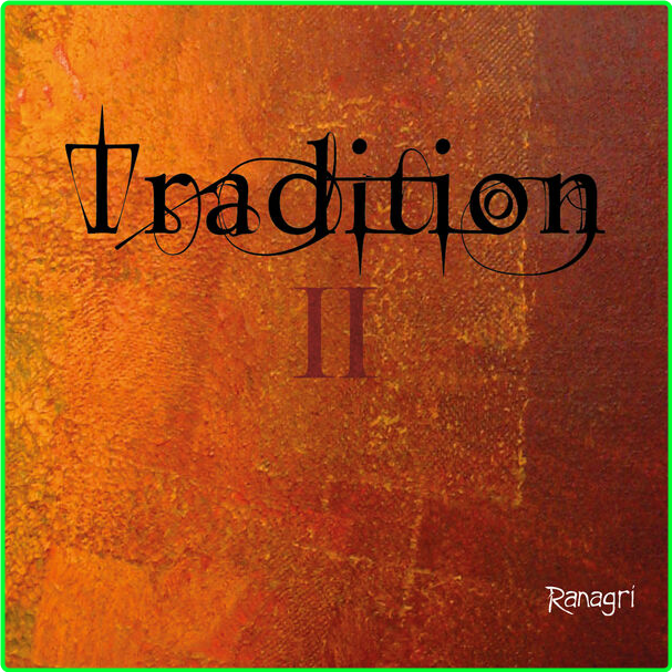 Ranagri Tradition II (2024) 24Bit 44 1kHz [FLAC] 615b65d66382efde91ee612dc5de11ca