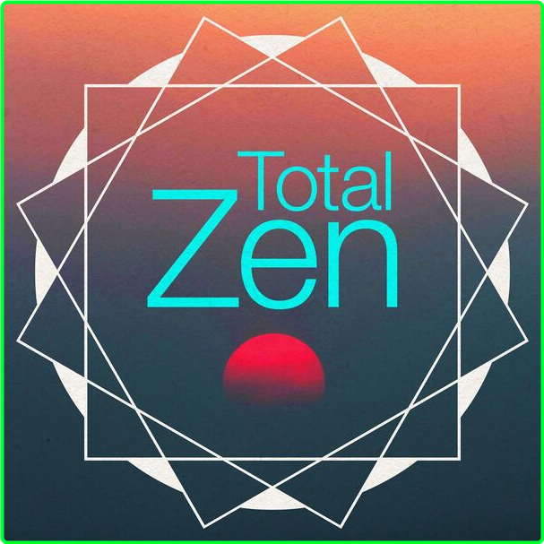 Various Artists - Total Zen (2024) [320 Kbps] B157a10ec5227a5d8c7b2a7420c3f0c0