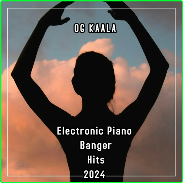 OG KAALA Electronic Piano Banger Hits (2024) WEB [320 Kbps] Ac43d08fc5e36b1a898d83c37ead1c0b