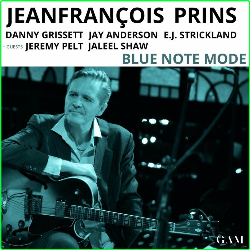 Jeanfrançois Prins Blue Note Mode (2024) WEB [FLAC] 16BITS 44 1KHZ E81d89222de0802145ea490f5cd1c587