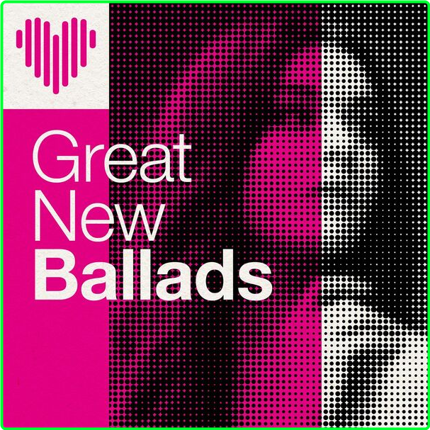 Various Artists - Great New Ballads (2024) [320 Kbps] 884d6971ae0dbfd55f68b708c3615cdc