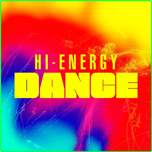 Various Artists - Hi-Energy Dance (2024) [320 Kbps] 969b19f0b792ed2acad9ae9d15e25607