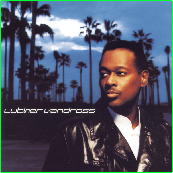 Luther Vandross Luther Vandross (2001) Soul Funk R&B Flac 24 44 12fe313ef7d001b944156d47e6c819f8