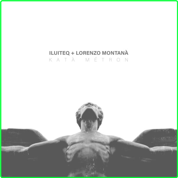 ILUITEQ Katà Métron (2024) 24Bit 44 1kHz [FLAC] 2f4fce19061840394d3b7d3c6827ab86