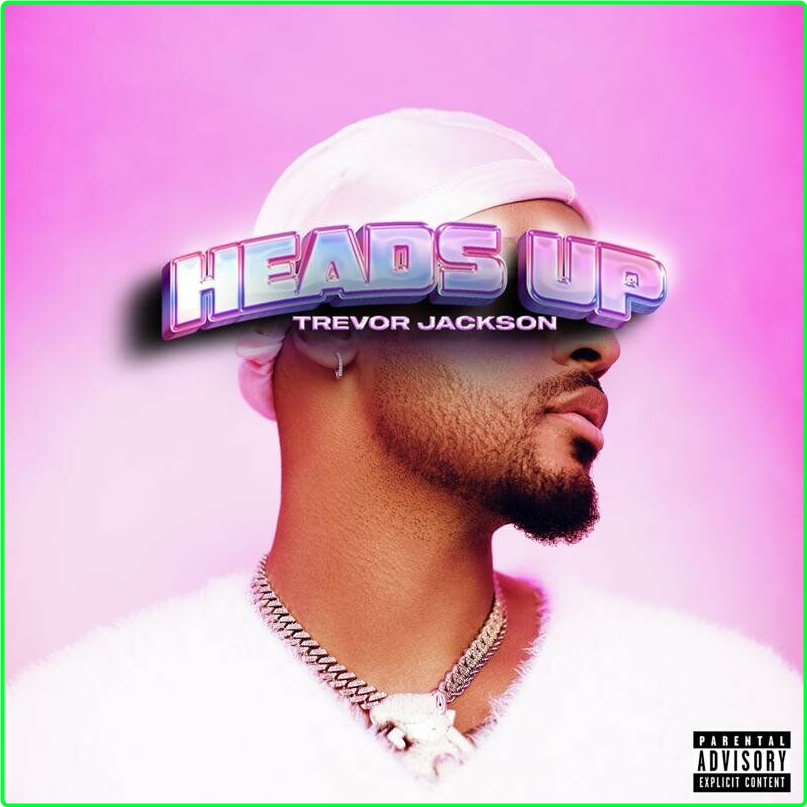 Trevor Jackson Heads Up (2024) [320 Kbps] 17162c8f71e09199fbb92ebedc466b26