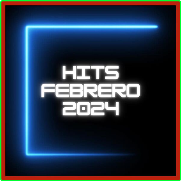 Various Artists - Hits Febrero (2024) [320 Kbps] 9515123552743f2c747508b462f9a253