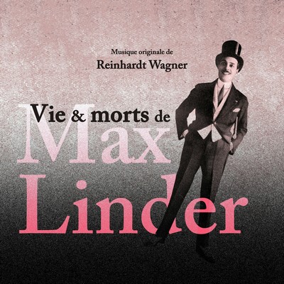 Vie et morts de Max Linder Soundtrack