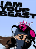 I Am Your Beast